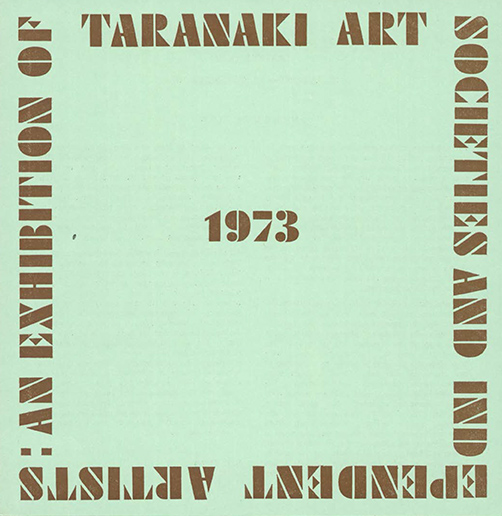 Mint green catalogue cover with stylised block font around the outside stating An Exhibition of Taranaki Art Societies and Independent Artists 1973